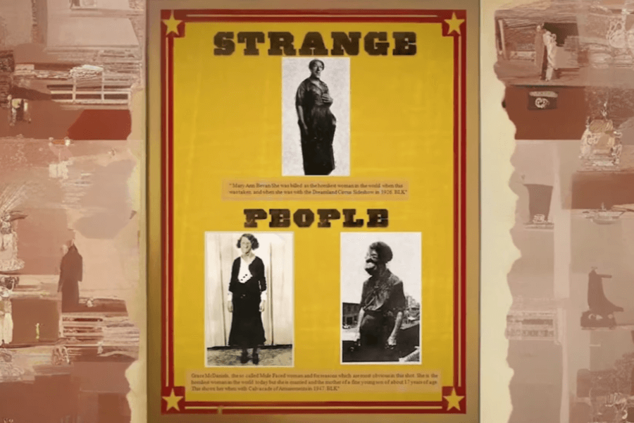 Poster-style exhibit labeled “Strange People,” featuring archival photos of women with facial and physical deformities, including Mary Ann Bevan and Grace McDaniels—both historically exploited as sideshow attractions. The central yellow panel is bordered in red with stars, and includes captions noting they were labeled “the ugliest woman in the world,” revealing the dehumanizing language and spectacle once used to commercialize disability and difference.