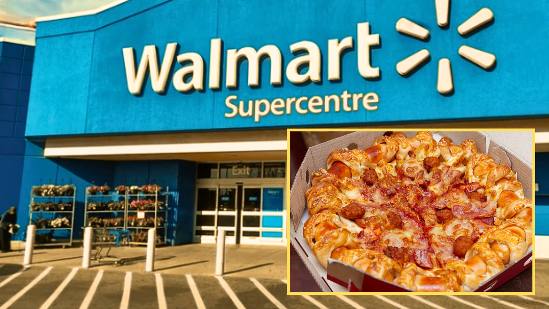 Exterior of a Walmart Supercentre with an inset photo of a pizza.
