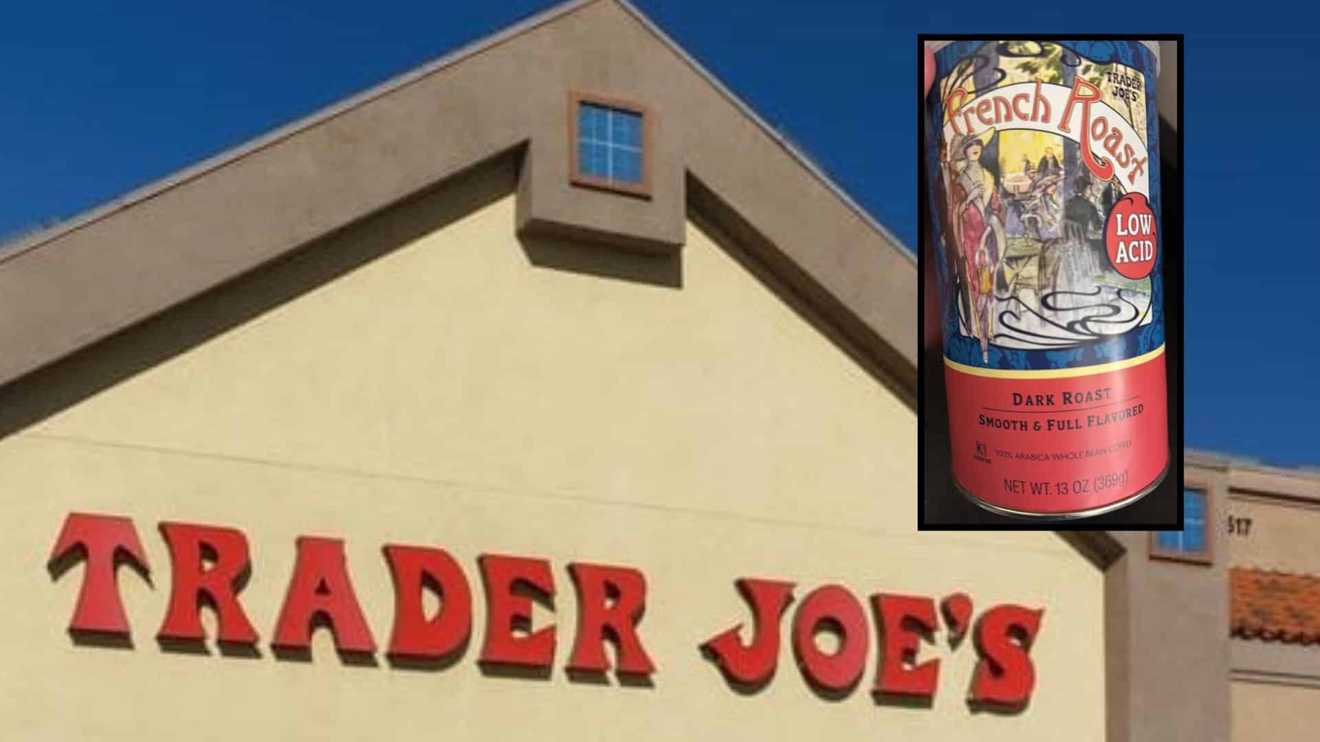 Trader Joe’s storefront sign on a beige building with inset image of French Roast Low Acid coffee can.