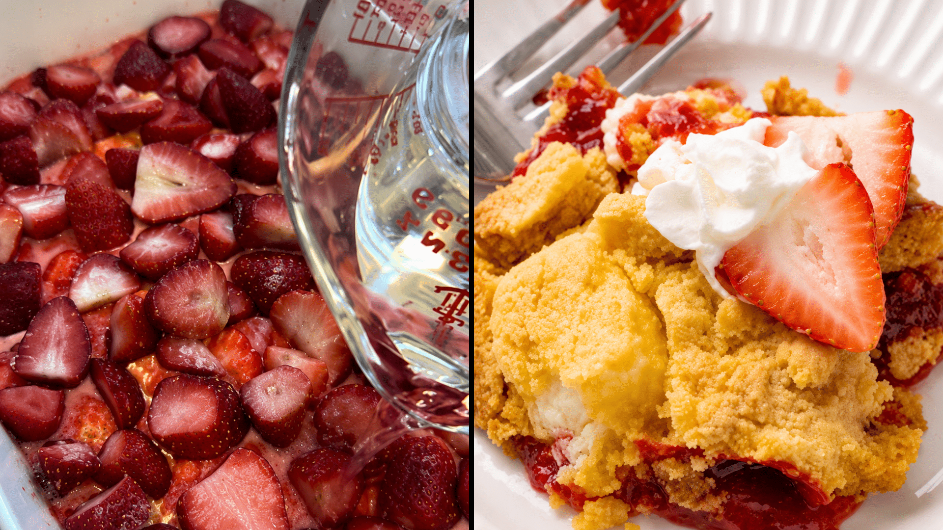 A split-screen image: on the left, a close-up shows liquid being poured from a glass measuring cup into a pan filled with sliced fresh strawberries; on the right, a plate features a serving of warm strawberry dump cake topped with a dollop of whipped cream and fresh strawberry slices.